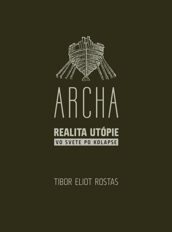 Tibor Eliot Rostas - Archa - Realita utópie